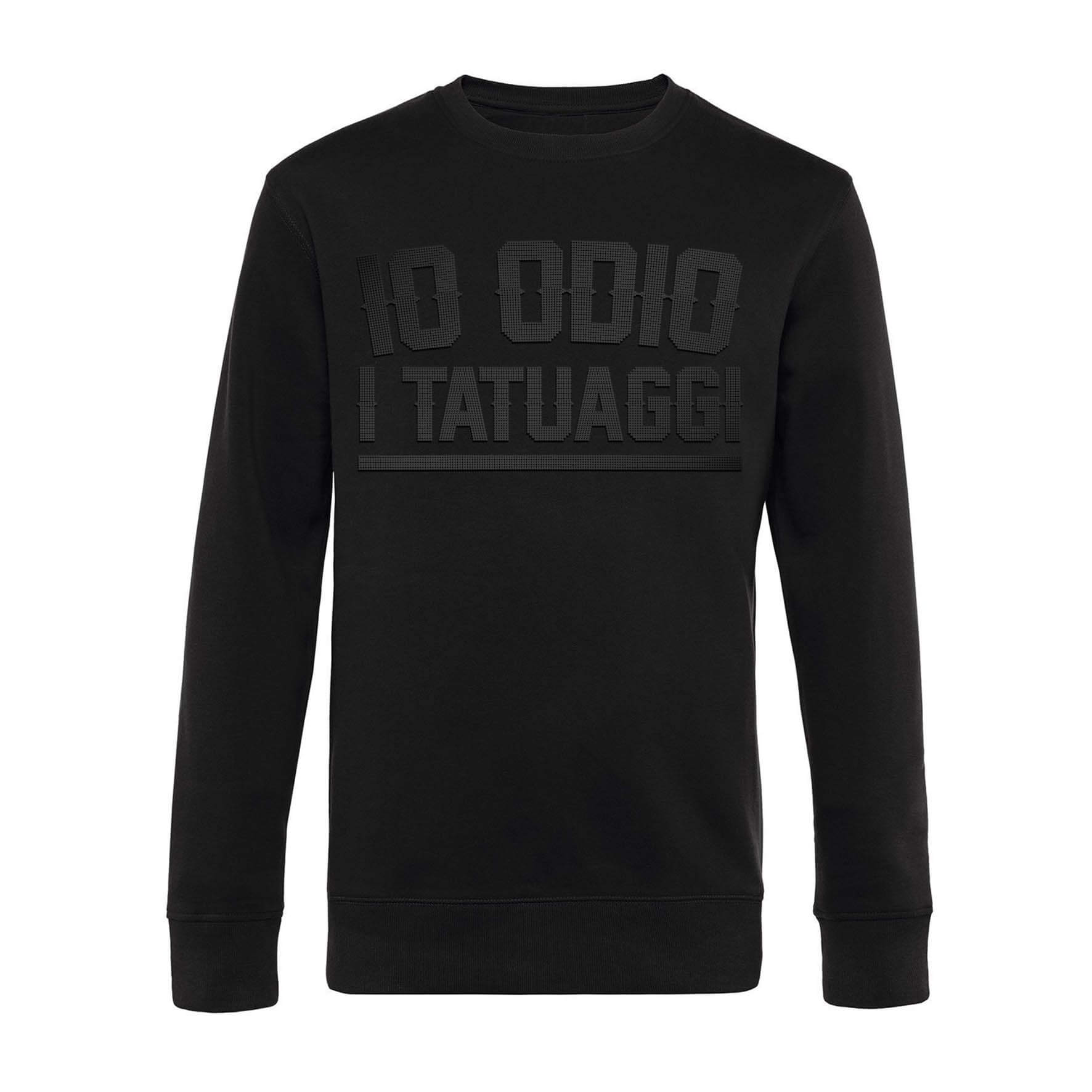 FELPA GIROCOLLO - "IO ODIO I TATUAGGI" BORCHIE - NERA/NERO - UNISEX - FRONTE