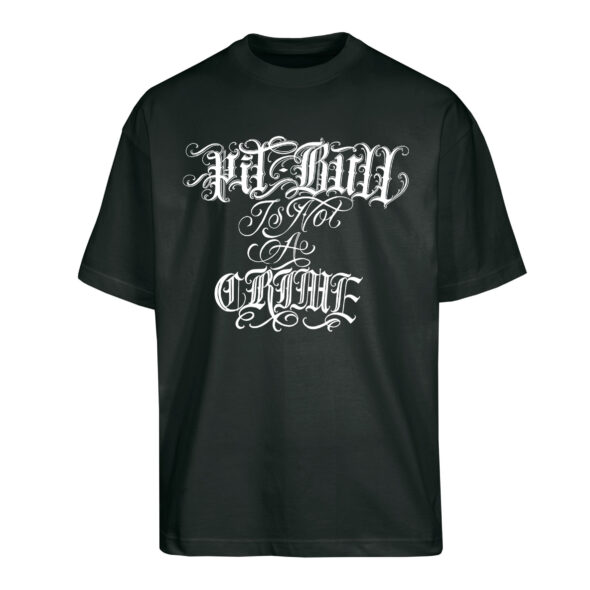 T-SHIRT OVERSIZE - "PIT-BULL IS NOT A CRIME" by BRIGANTE